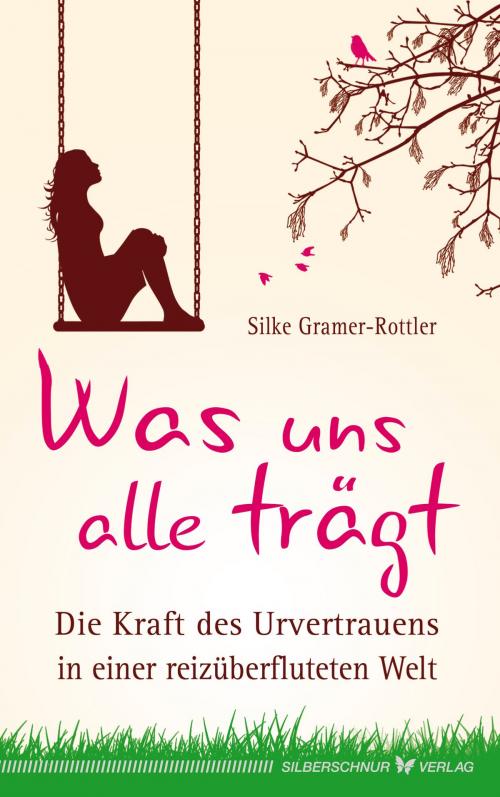 Cover of the book Was uns alle trägt by Silke Gramer-Rottler, Verlag "Die Silberschnur"