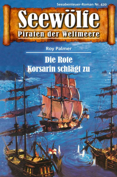 Cover of the book Seewölfe - Piraten der Weltmeere 420 by Roy Palmer, Pabel eBooks