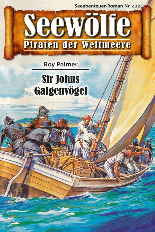 Cover of the book Seewölfe - Piraten der Weltmeere 422 by Roy Palmer, Pabel eBooks