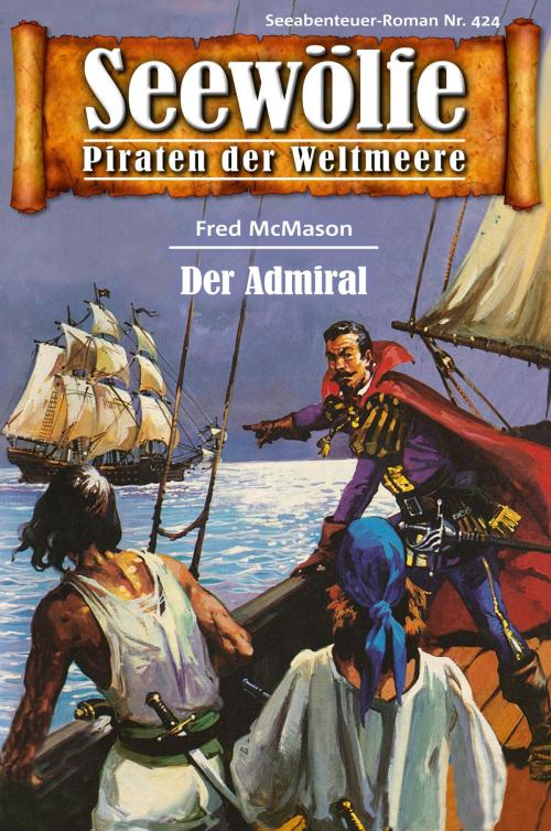 Cover of the book Seewölfe - Piraten der Weltmeere 424 by Fred McMason, Pabel eBooks