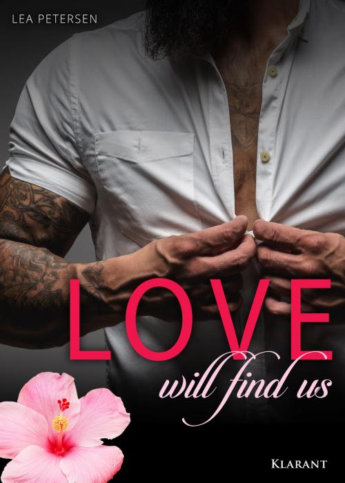 Cover of the book Love will find us. Erotischer Roman by Lea Petersen, Klarant