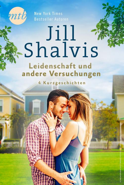 Cover of the book Jill Shalvis - Leidenschaft und andere Versuchungen - 4 Kurzgeschichten by Jill Shalvis, MIRA Taschenbuch