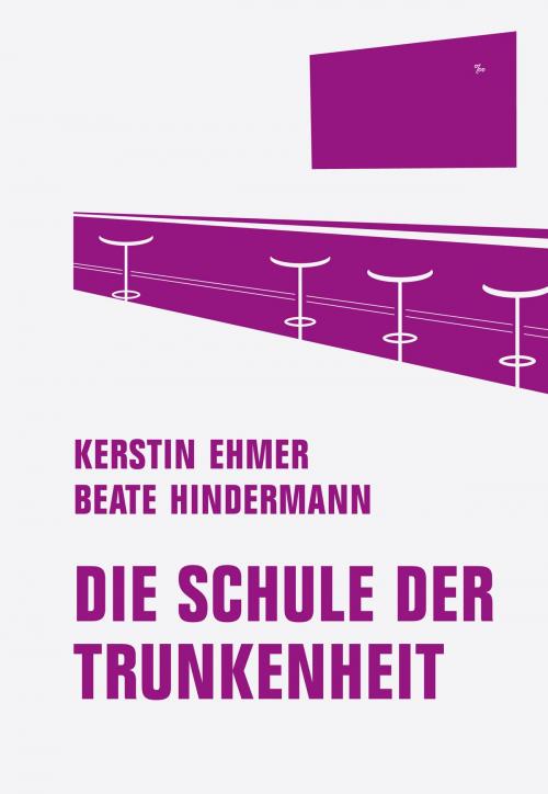 Cover of the book Schule der Trunkenheit by Kerstin Ehmer, Beate Hindermann, Verbrecher Verlag