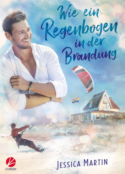 Cover of the book Wie ein Regenbogen in der Brandung by Jessica Martin, Cursed Verlag