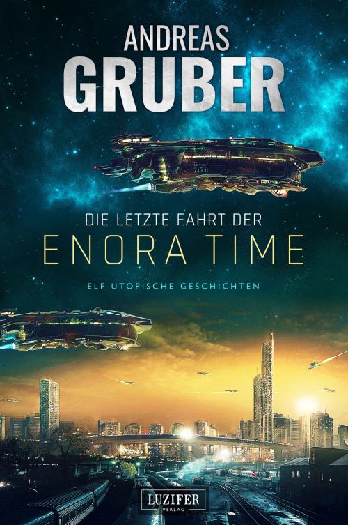 Cover of the book DIE LETZTE FAHRT DER ENORA TIME by Andreas Gruber, Luzifer-Verlag
