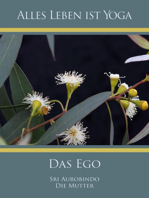 Cover of the book Das Ego by Sri Aurobindo, Die (d.i. Mira Alfassa) Mutter, Sri Aurobindo Digital Edition