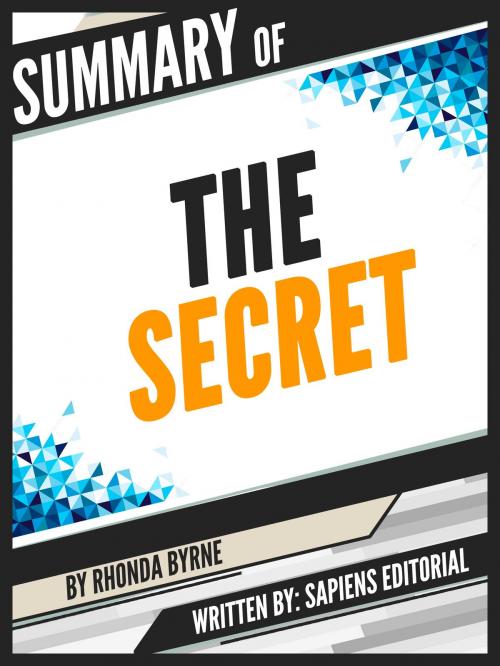 Cover of the book Summary Of "The Secret - By Rhonda Byrne", Written By Sapiens Editorial by Sapiens Editorial, Sapiens Editorial