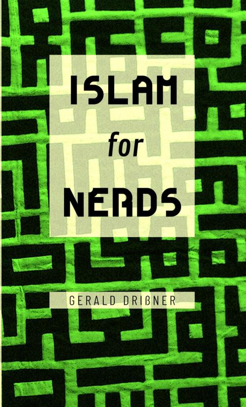Cover of the book Islam for Nerds by Gerald Drissner, Gerald Drißner
