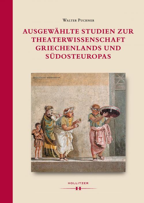Cover of the book Ausgewählte Studien zur Theaterwissenschaft Griechenlands und Südosteuropas by Walter Puchner, Hollitzer Wissenschaftsverlag