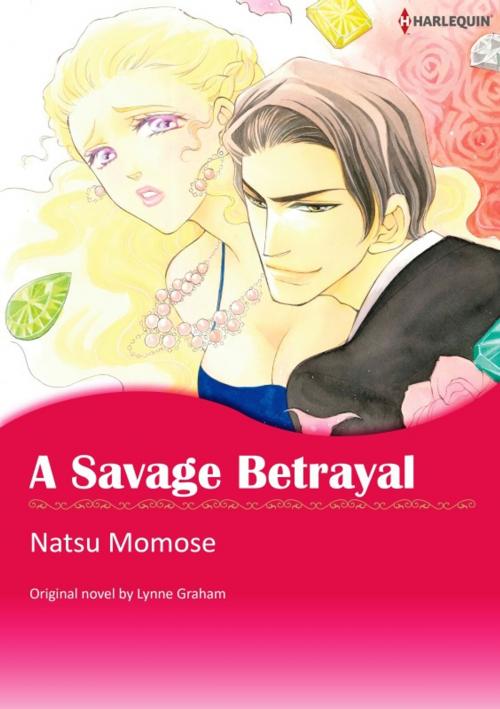 Cover of the book A Savage Betrayal by LYNNE GRAHAM, Harlequin / SB Creative Corp.
