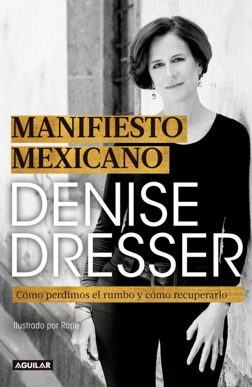 Cover of the book Manifiesto mexicano by Denise Dresser, Penguin Random House Grupo Editorial México