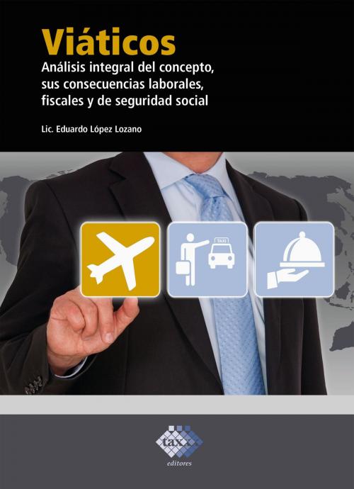 Cover of the book Viáticos by Eduardo López Lozano, Tax Editores