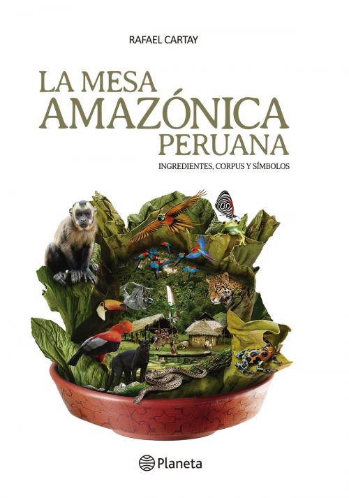 Cover of the book La mesa Amazónica Peruana by La Universidad San Martín de Porres, Grupo Planeta - Perú