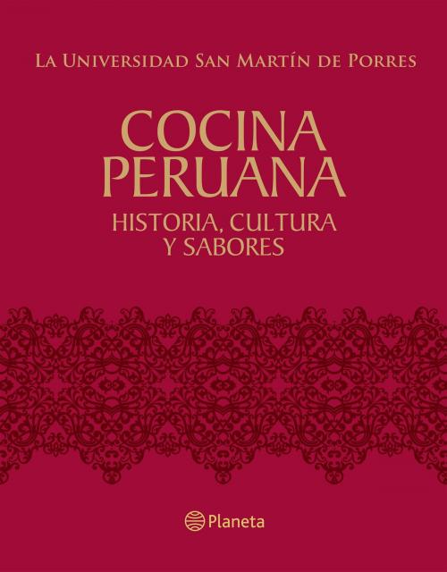 Cover of the book Cocina Peruana by La Universidad San Martín de Porres, Grupo Planeta - Perú