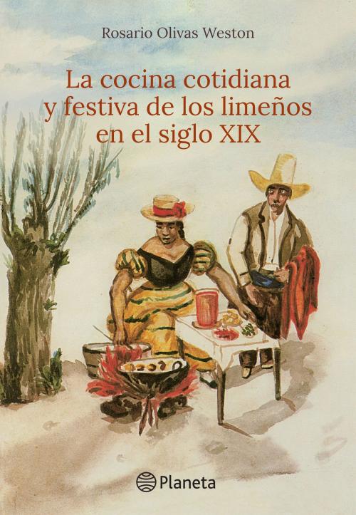 Cover of the book La cocina cotidiana y festiva de los limeños en el siglo XIX by La Universidad San Martín de Porres, Grupo Planeta - Perú
