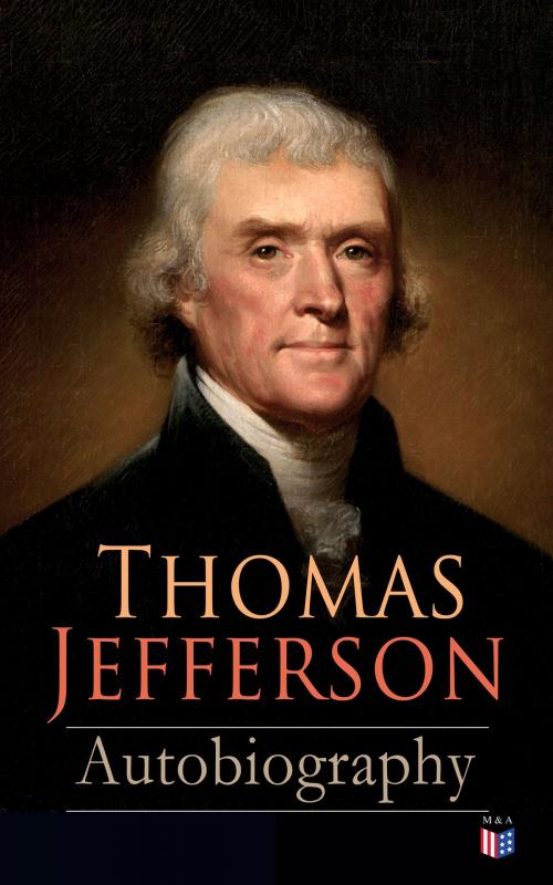 Cover of the book Thomas Jefferson: Autobiography by Thomas Jefferson, Madison & Adams Press