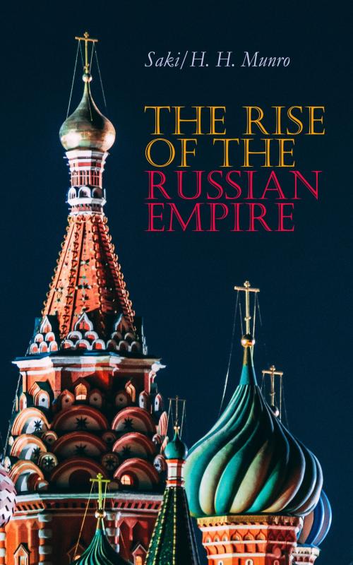 Cover of the book The Rise of the Russian Empire by Saki, H. H. Munro, e-artnow