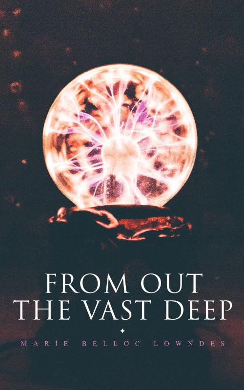 Cover of the book From Out the Vast Deep by Marie Belloc Lowndes, e-artnow