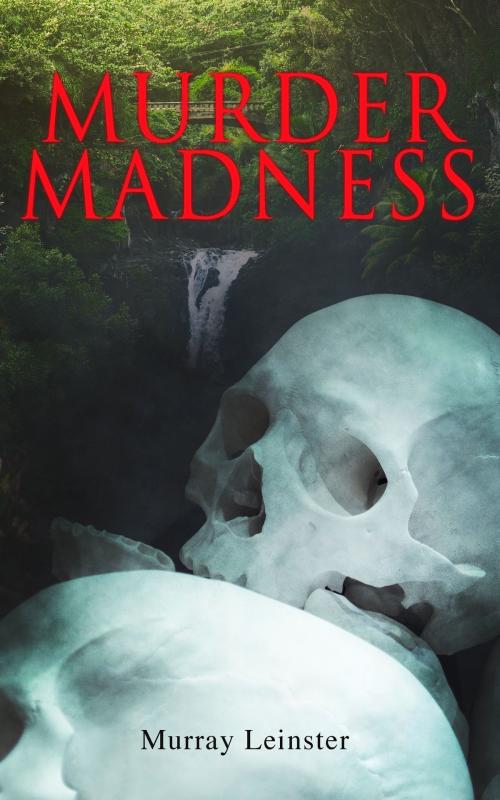 Cover of the book Murder Madness by Murray Leinster, e-artnow