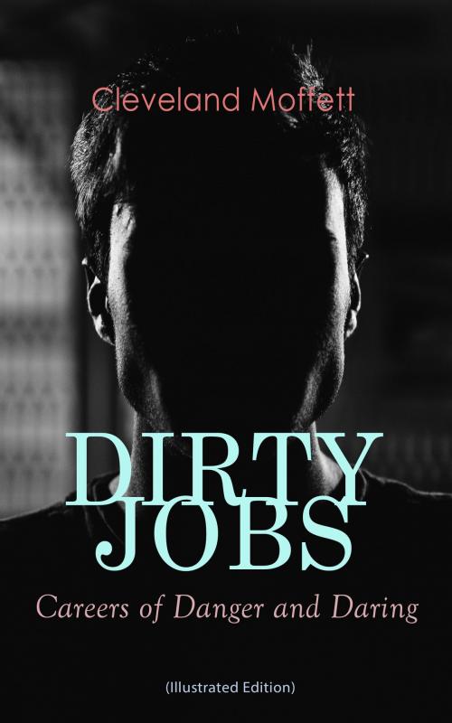 Cover of the book DIRTY JOBS: Careers of Danger and Daring (Illustrated Edition) by Cleveland Moffett, e-artnow
