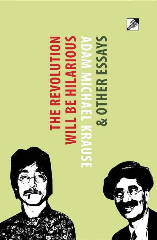 Cover of the book The Revolution Will Be Hilarious & Other Essays by Adam Michael Krause, New Compass Press