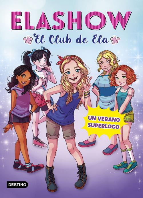 Cover of the book Elashow 2. Un verano superloco by Elaia Martínez, Grupo Planeta