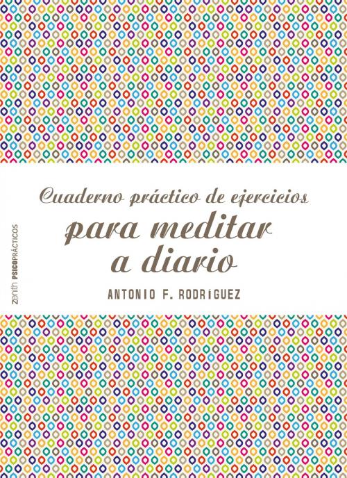 Cover of the book Cuaderno práctico de ejercicios para meditar a diario by Antonio Francisco Rodríguez Esteban, Grupo Planeta