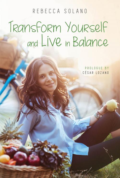 Cover of the book Transform yourself and live in balance by Rebecca Solano, LuzAzul ediciones
