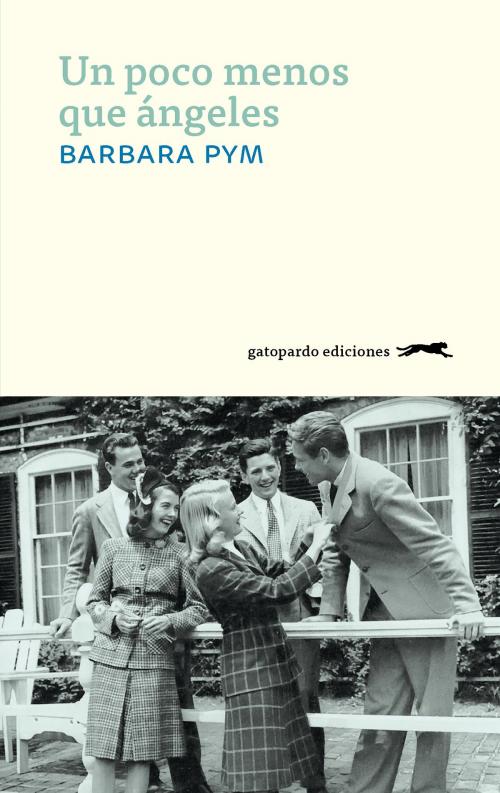 Cover of the book Un poco menos que ángeles by Barbara Pym, Gatopardo Ediciones