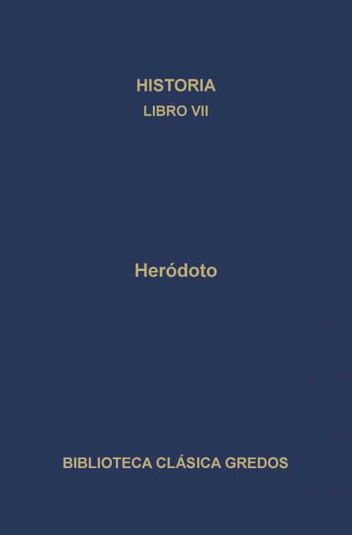 Cover of the book Historia. Libro VII by Heródoto, Gredos