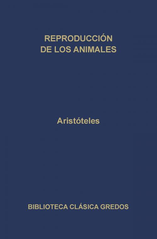 Cover of the book Reproducción de los animales by Aristóteles, Gredos
