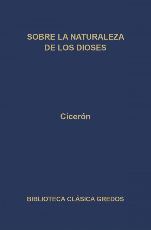 Cover of the book Sobre la naturaleza de los dioses by Cicerón, Gredos