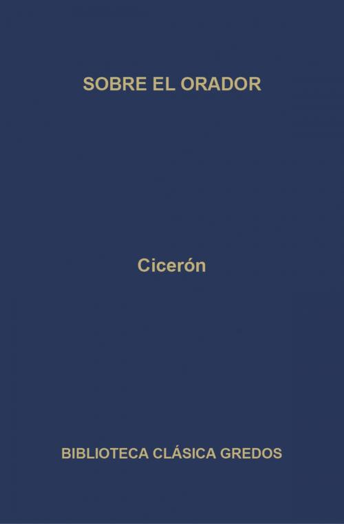 Cover of the book Sobre el orador by Cicerón, Gredos