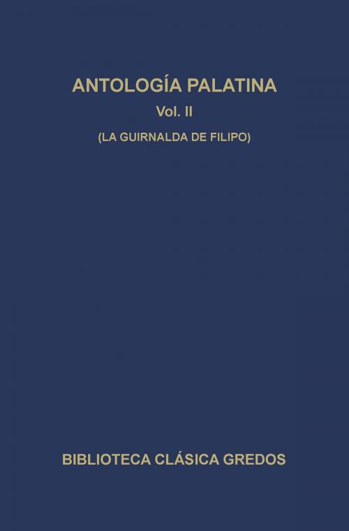 Cover of the book Antología palatina II. La guirnalda de Filipo. by Varios Autores, Gredos