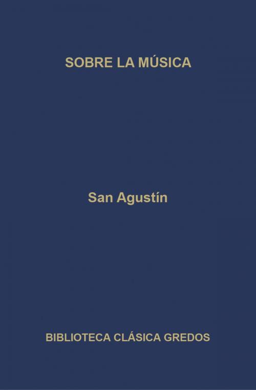 Cover of the book Sobre la música by San Agustín, Gredos
