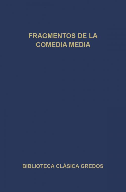 Cover of the book Fragmentos de la comedia media by Varios Autores, Gredos