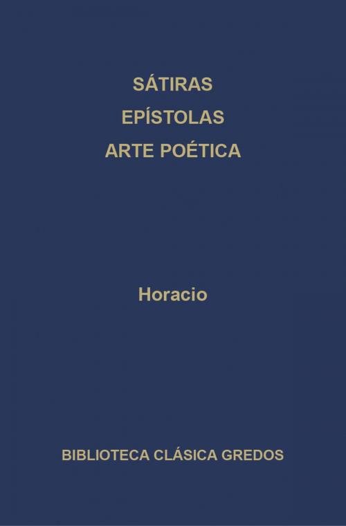 Cover of the book Sátiras. Epístolas. Arte poética. by Horacio, Gredos