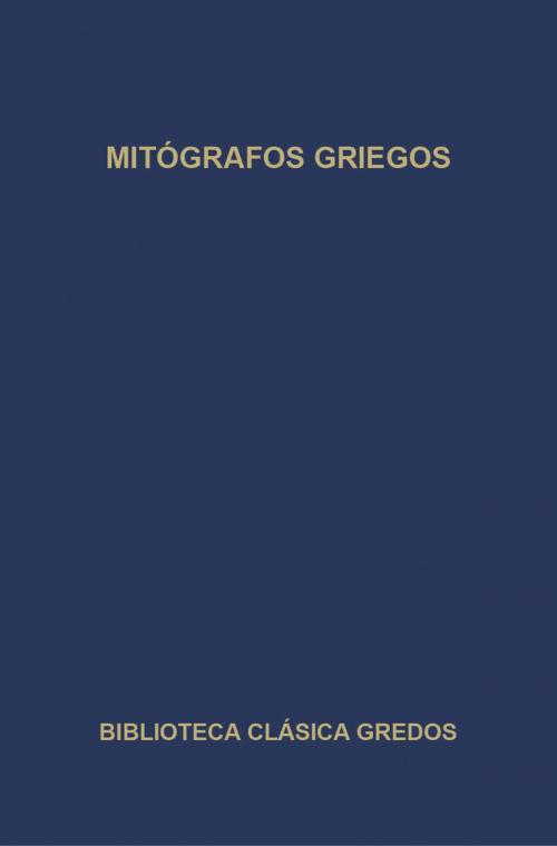 Cover of the book Mitógrafos griegos by Autores Varios, Gredos
