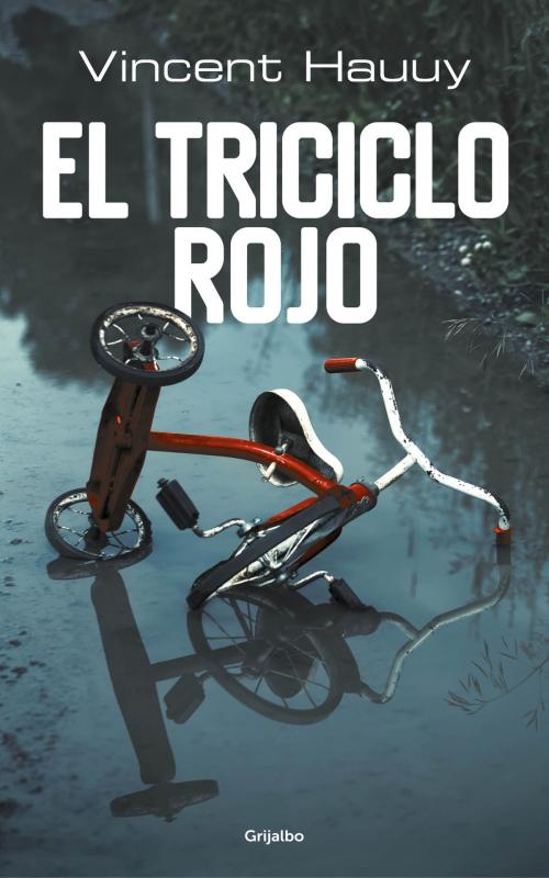 Cover of the book El triciclo rojo by Vincent Hauuy, Penguin Random House Grupo Editorial España