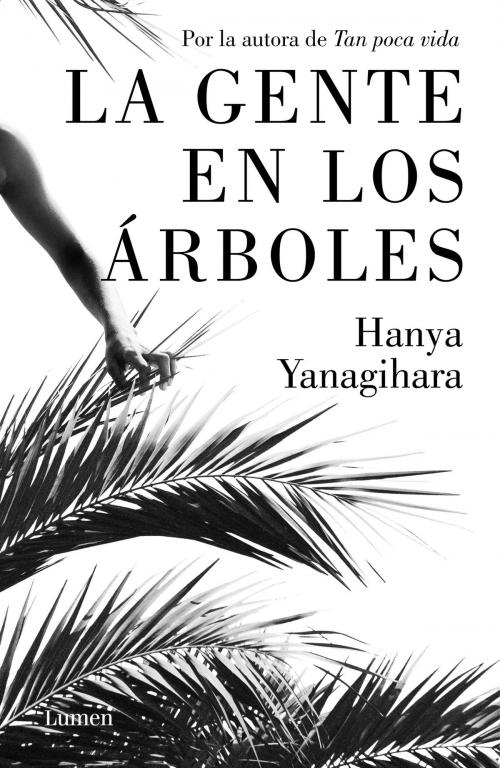 Cover of the book La gente en los árboles by Hanya Yanagihara, Penguin Random House Grupo Editorial España