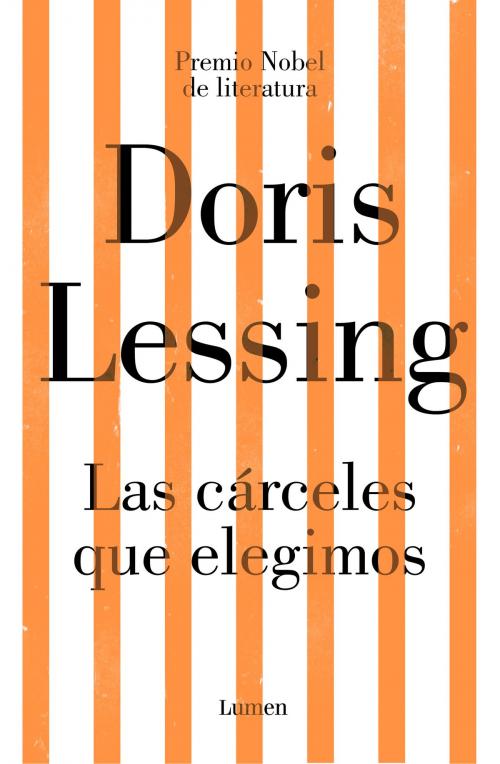 Cover of the book Las cárceles que elegimos by Doris Lessing, Penguin Random House Grupo Editorial España
