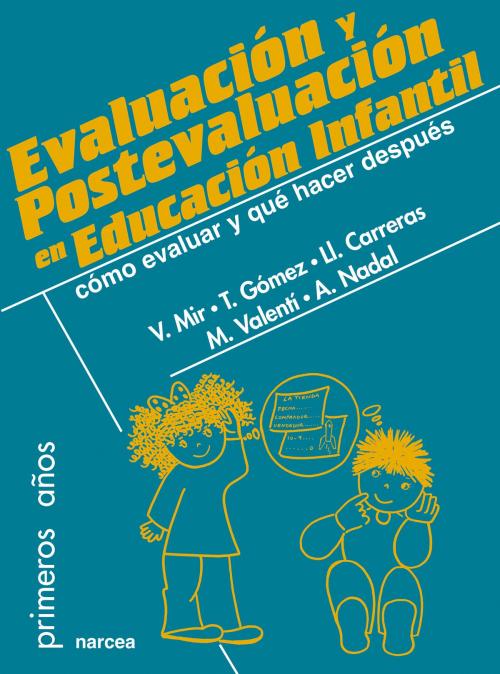 Cover of the book Evaluación y postevaluación en Educación Infantil by Victoria Mir, Mª Teresa Gómez, Llorent Carreras, Montserrat Valentí, Anna Nadal, Narcea Ediciones