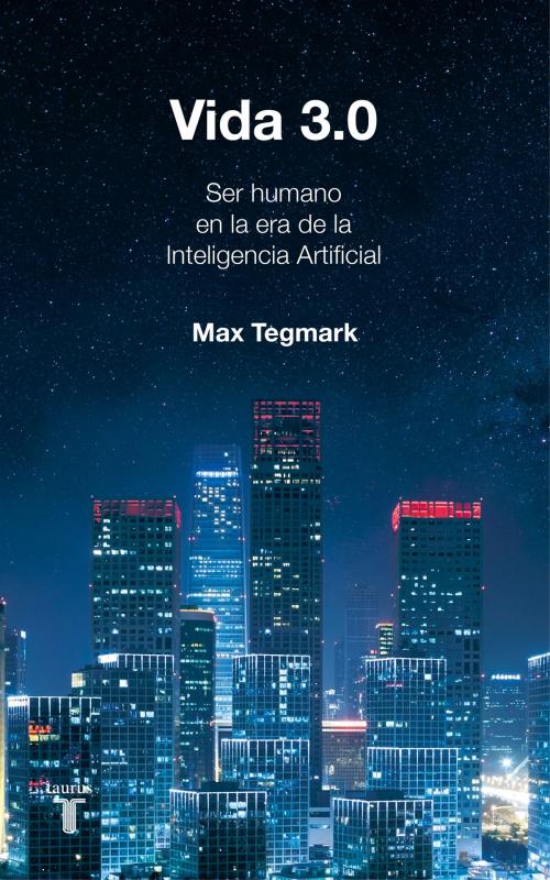 Cover of the book Vida 3.0 by Max Tegmark, Penguin Random House Grupo Editorial España
