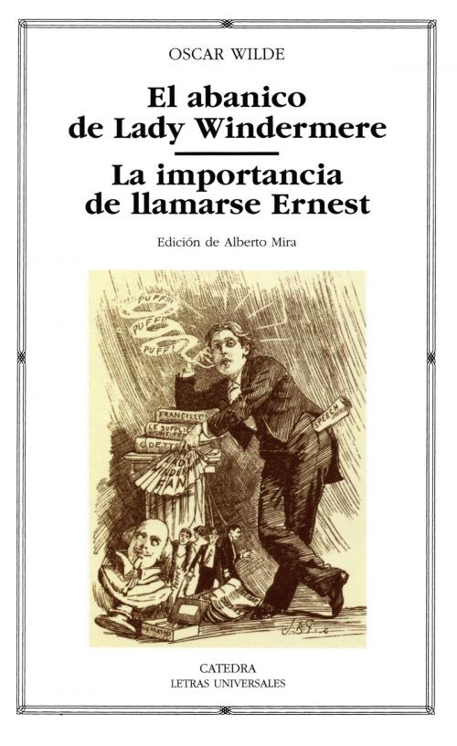 Cover of the book El abanico de Lady Windermere; La importancia de llamarse Ernest by Oscar Wilde, Alberto Mira, Ediciones Cátedra