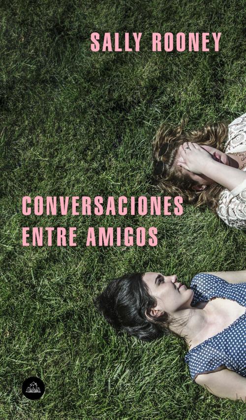 Cover of the book Conversaciones entre amigos by Sally Rooney, Penguin Random House Grupo Editorial España