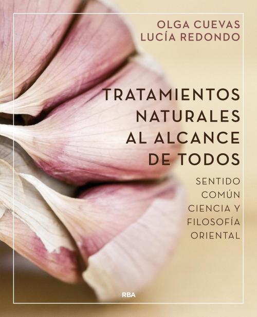 Cover of the book Remedios naturales al alcance de todos by Lucía Redondo, Lucía Redondo, Olga Cuevas, Olga Cuevas, Integral