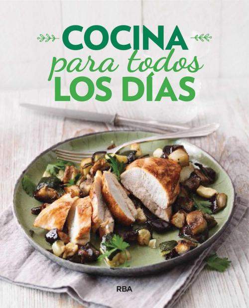 Cover of the book Cocina para todos los días by Redacción RBA Libros, RBA