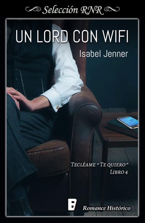 Cover of the book Un lord con wifi (Serie Tecléame te quiero 4) by Isabel Jenner, Penguin Random House Grupo Editorial España