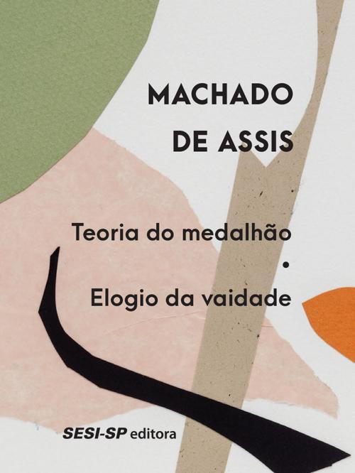 Cover of the book Teoria do medalhão | Elogio da vaidade by Machado de Assis, SESI-SP Editora