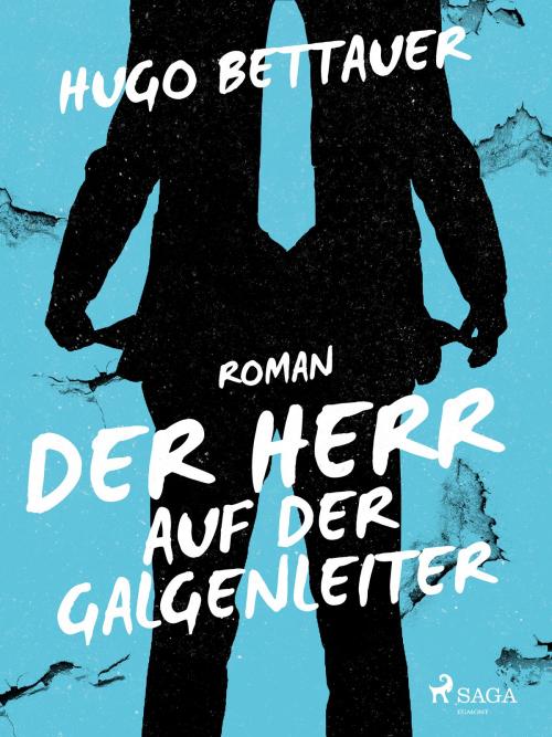 Cover of the book Der Herr auf der Galgenleiter by Hugo Bettauer, Saga Egmont German